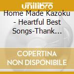 Home Made Kazoku - Heartful Best Songs-Thank You!! cd