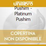 Pushim - Platinum Pushim cd