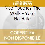 Nico Touches The Walls - Yoru No Hate cd