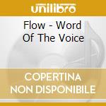 Flow - Word Of The Voice cd