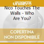 Nico Touches The Walls - Who Are You? cd