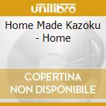 Home Made Kazoku - Home cd