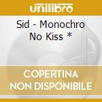 Sid - Monochro No Kiss * cd