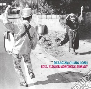 Soul Flower Mononoke Summit - Deracine Ching Dong cd musicale