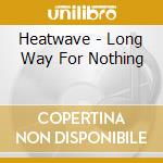 Heatwave - Long Way For Nothing cd