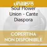Soul Flower Union - Cante Diaspora cd