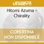 Hitomi Azuma - Chiirality cd musicale di Azuma Hitomi