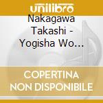 Nakagawa Takashi - Yogisha Wo Kantsuu Suru Melodiya cd