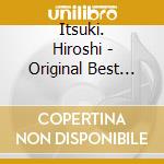 Itsuki. Hiroshi - Original Best Collection cd