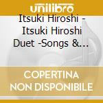 Itsuki Hiroshi - Itsuki Hiroshi Duet -Songs & Karaoke cd