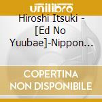 Hiroshi Itsuki - [Ed No Yuubae]-Nippon No[Iki]To cd