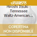 Hiroshi Itsuki - Tennessee Waltz-American Pops&Standard- cd