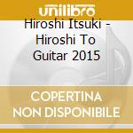 Hiroshi Itsuki - Hiroshi To Guitar 2015 cd