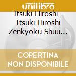 Itsuki Hiroshi - Itsuki Hiroshi Zenkyoku Shuu 2024 cd