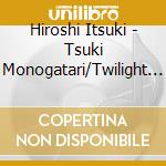 Hiroshi Itsuki - Tsuki Monogatari/Twilight Blue cd musicale di Itsuki, Hiroshi