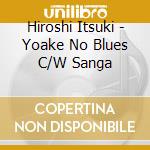 Hiroshi Itsuki - Yoake No Blues C/W Sanga cd