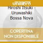 Hiroshi Itsuki - Uruwashiki Bossa Nova cd
