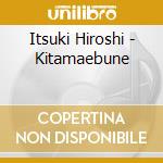 Itsuki Hiroshi - Kitamaebune cd