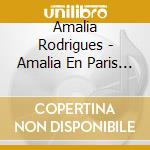 Amalia Rodrigues - Amalia En Paris - The Legendary Singer Who Unleashed Fado On The World Stage cd