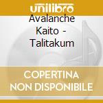 Avalanche Kaito - Talitakum cd musicale