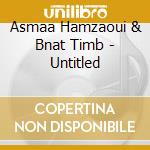 Asmaa Hamzaoui & Bnat Timb - Untitled cd