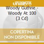 Woody Guthrie - Woody At 100 (3 Cd) cd