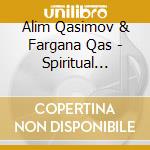 Alim Qasimov & Fargana Qas - Spiritual Music Of Azerbaijan (2 Cd) cd
