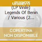 (LP Vinile) Legends Of Benin / Various (2 Lp) vinile