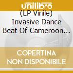 (LP Vinile) Invasive Dance Beat Of Cameroon 1976-1984 (The) / Various (2 Lp) vinile