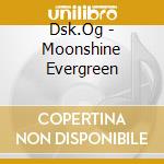 Dsk.Og - Moonshine Evergreen cd