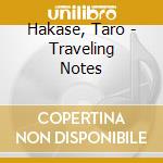 Hakase, Taro - Traveling Notes cd musicale di Hakase, Taro