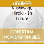Kashiwagi, Hiroki - In Future cd