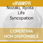 Nozaki, Ryota - Life Syncopation cd