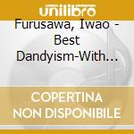 Furusawa, Iwao - Best Dandyism-With Premium Songs- cd musicale di Furusawa, Iwao
