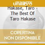 Hakase, Taro - The Best Of Taro Hakase cd musicale di Hakase, Taro
