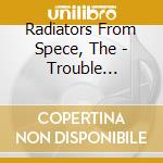 Radiators From Spece, The - Trouble Pilgrim Japan Edition cd