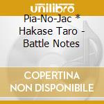 Pia-No-Jac * Hakase Taro - Battle Notes cd