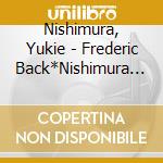 Nishimura, Yukie - Frederic Back*Nishimura Yukie (2 Cd) cd