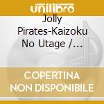 Jolly Pirates-Kaizoku No Utage / Various cd