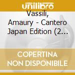 Vassili, Amaury - Cantero Japan Edition (2 Cd) cd