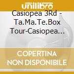 Casiopea 3Rd - Ta.Ma.Te.Box Tour-Casiopea 35Th Aniversary Live Cd cd musicale di Casiopea 3Rd