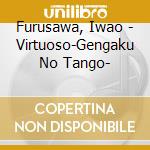 Furusawa, Iwao - Virtuoso-Gengaku No Tango- cd musicale di Furusawa, Iwao