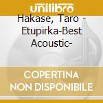 Hakase, Taro - Etupirka-Best Acoustic- cd