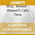 Wuu, Weiwei - Weiwei'S Cafe Time