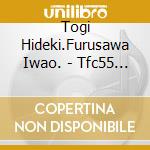 Togi Hideki.Furusawa Iwao. - Tfc55 2 cd