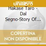 Hakase Taro - Dal Segno-Story Of My Life cd musicale di Hakase Taro