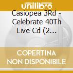 Casiopea 3Rd - Celebrate 40Th Live Cd (2 Cd) cd musicale