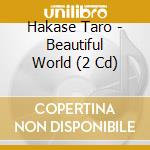 Hakase Taro - Beautiful World (2 Cd) cd