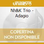 Nh&K Trio - Adagio cd