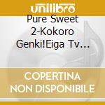 Pure Sweet 2-Kokoro Genki!Eiga Tv Ongaku Meikyoku Shuu / Various cd
